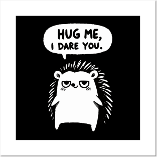 Hug me I dare you Hedgehog (Back Print) Posters and Art